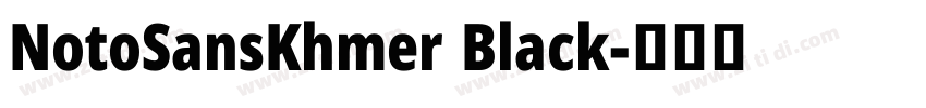 NotoSansKhmer Black字体转换 NotoSansKhmer Black字体转换